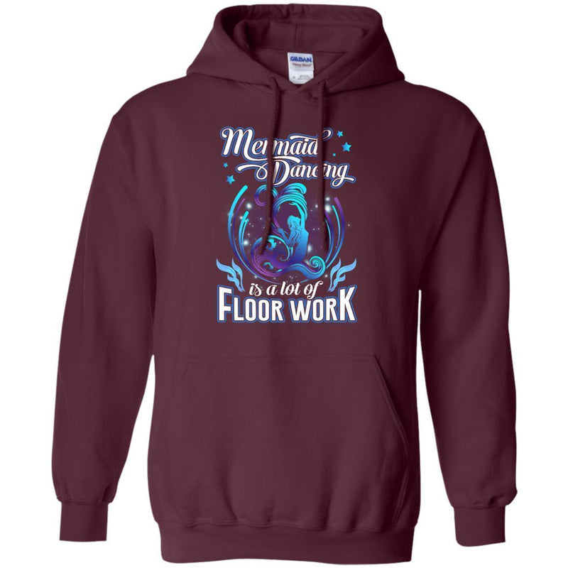 Mermaid Dancing Is A Lot of Floor Work Tshirt & Hoodie CustomCat