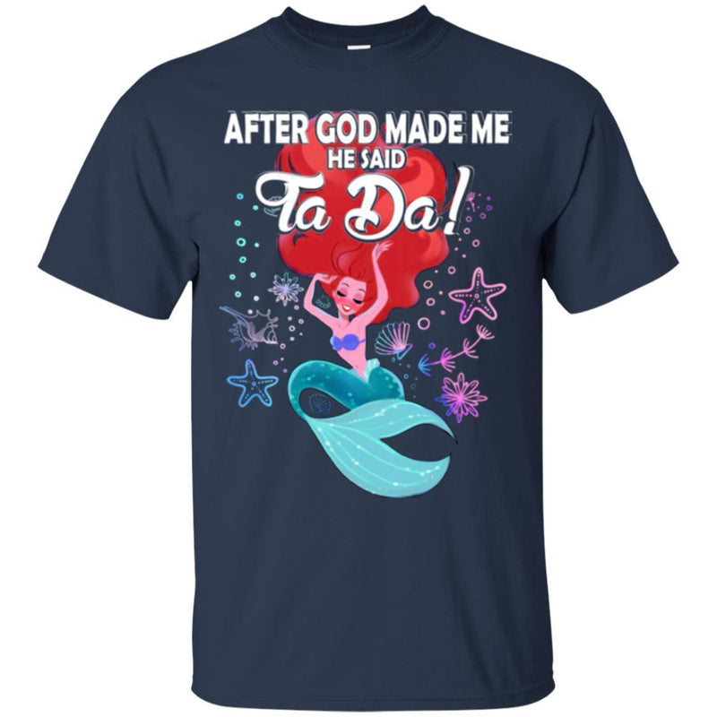 Mermaid T-Shirt After God Made Me He Said Ta Da For Funny Mermaid Lovers Gift Tee Shirt CustomCat