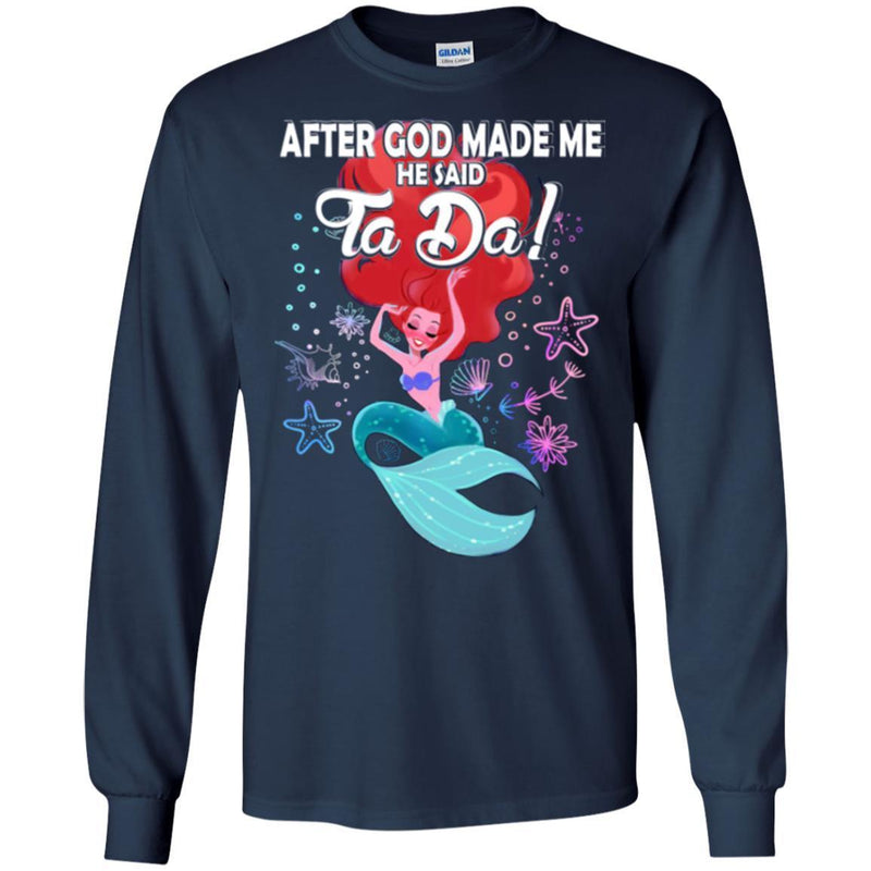 Mermaid T-Shirt After God Made Me He Said Ta Da For Funny Mermaid Lovers Gift Tee Shirt CustomCat