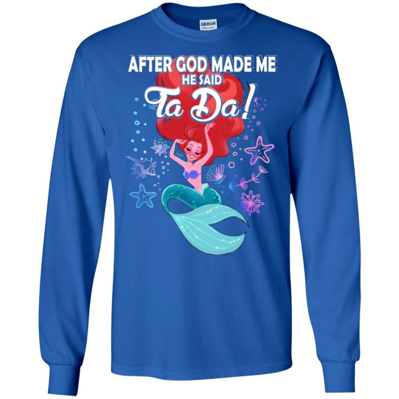 Mermaid T-Shirt After God Made Me He Said Ta Da For Funny Mermaid Lovers Gift Tee Shirt CustomCat