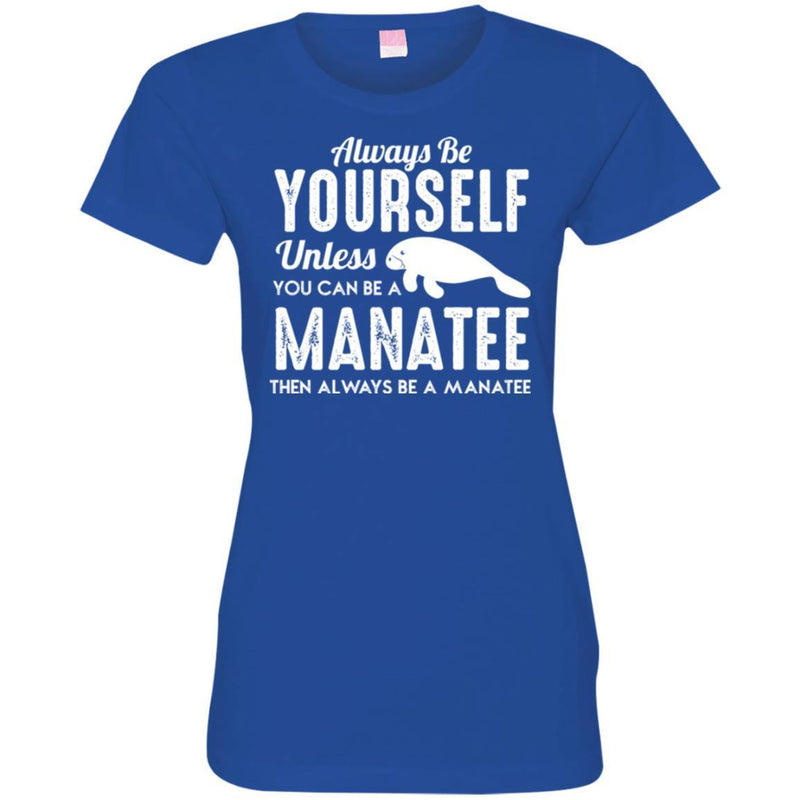 Mermaid T-Shirt Always Be Yourself Unless You Can Be A Manatee Then Always Gifts Tee Shirt CustomCat