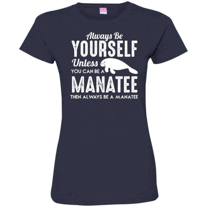 Mermaid T-Shirt Always Be Yourself Unless You Can Be A Manatee Then Always Gifts Tee Shirt CustomCat