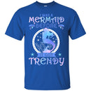 Mermaid T-Shirt Blue Purple Colorful Mermaid I Was A Mermaid Before It Got Trendy Tee Gifts CustomCat
