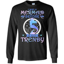 Mermaid T-Shirt Blue Purple Colorful Mermaid I Was A Mermaid Before It Got Trendy Tee Gifts CustomCat