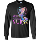 Mermaid T-Shirt Colorful Mermaid I Am A Mermaid Cleverly Disguised As A Nurse Tee Gifts Tee Shirt CustomCat
