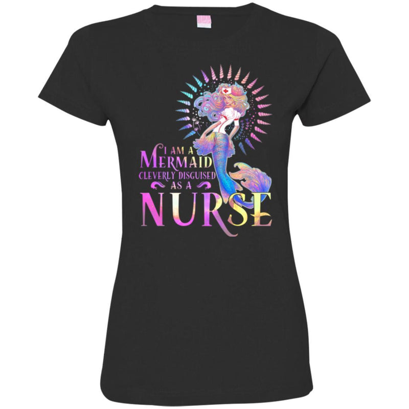Mermaid T-Shirt Colorful Mermaid I Am A Mermaid Cleverly Disguised As A Nurse Tee Gifts Tee Shirt CustomCat