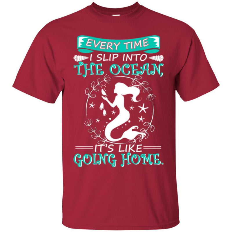 Mermaid T-Shirt Every Time I Slip Into The Ocean It's Like Going Home Mermaid T-Shirt CustomCat