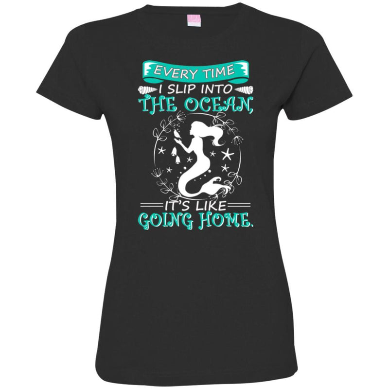 Mermaid T-Shirt Every Time I Slip Into The Ocean It's Like Going Home Mermaid T-Shirt CustomCat