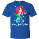 Mermaid T-Shirt Ew People Mermaid Saying For Funny Gifts Tee Gifts T-Shirt CustomCat