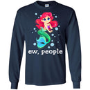 Mermaid T-Shirt Ew People Mermaid Saying For Funny Gifts Tee Gifts T-Shirt CustomCat