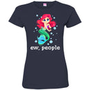 Mermaid T-Shirt Ew People Mermaid Saying For Funny Gifts Tee Gifts T-Shirt CustomCat