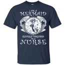 Mermaid T-Shirt I Am A Mermaid Cleverly Disguised As A Nurse Tee Gifts Tee Shirt CustomCat