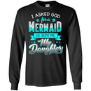Mermaid T-Shirt I Asked God For A Mermaid He Sent Me My Daughter For Your Girls Tee Shirt CustomCat