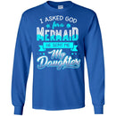 Mermaid T-Shirt I Asked God For A Mermaid He Sent Me My Daughter For Your Girls Tee Shirt CustomCat