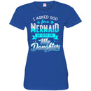 Mermaid T-Shirt I Asked God For A Mermaid He Sent Me My Daughter For Your Girls Tee Shirt CustomCat