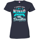 Mermaid T-Shirt I Asked God For A Mermaid He Sent Me My Daughter For Your Girls Tee Shirt CustomCat