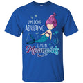 Mermaid T-Shirt I'm Done Adulting Let's Be Happy Mermaids Under Blue Ocean Tee Shirt CustomCat