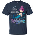 Mermaid T-Shirt I'm Done Adulting Let's Be Happy Mermaids Under Blue Ocean Tee Shirt CustomCat