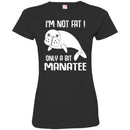 Mermaid T-Shirt I'm Not Fat Only A Bit Manatee For Mermaid Girls Gifts Tee Shirt CustomCat