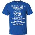 Mermaid T-Shirt I'm Not Just A Mermaid I Am A Big Cup Of Wonderful Tee Gifts Tee Shirt CustomCat