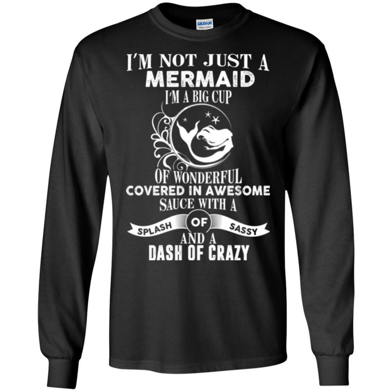 Mermaid T-Shirt I'm Not Just A Mermaid I Am A Big Cup Of Wonderful Tee Gifts Tee Shirt CustomCat