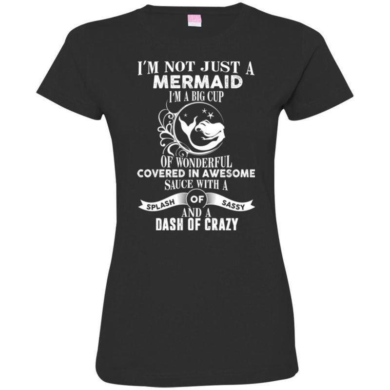 Mermaid T-Shirt I'm Not Just A Mermaid I Am A Big Cup Of Wonderful Tee Gifts Tee Shirt CustomCat