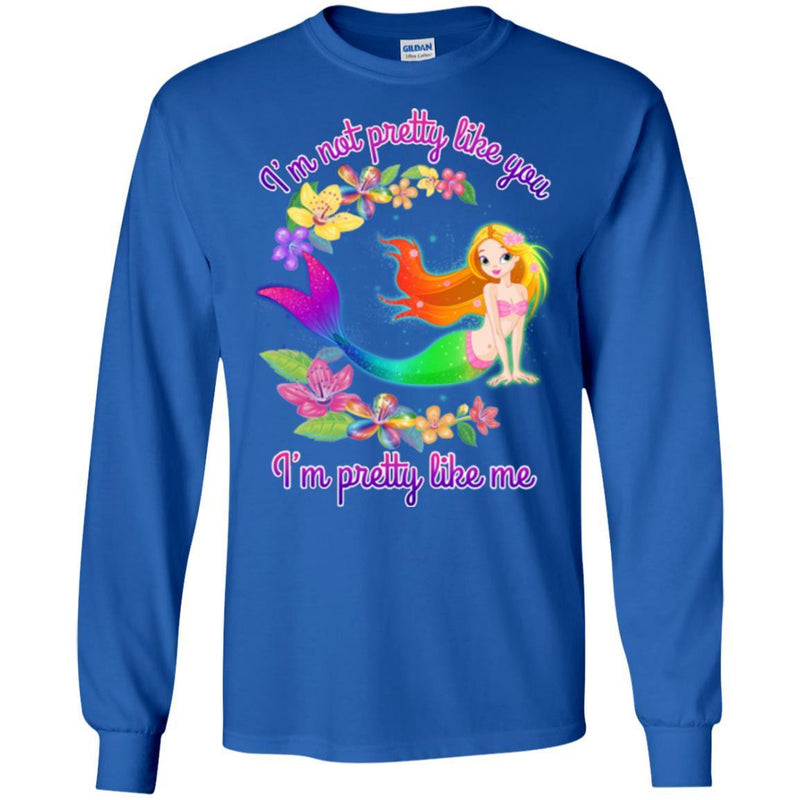 Mermaid T-Shirt I'm Not Pretty Like You I'm Pretty Like Me For Mermaid Who Proud Of Herself Tee Shirt CustomCat