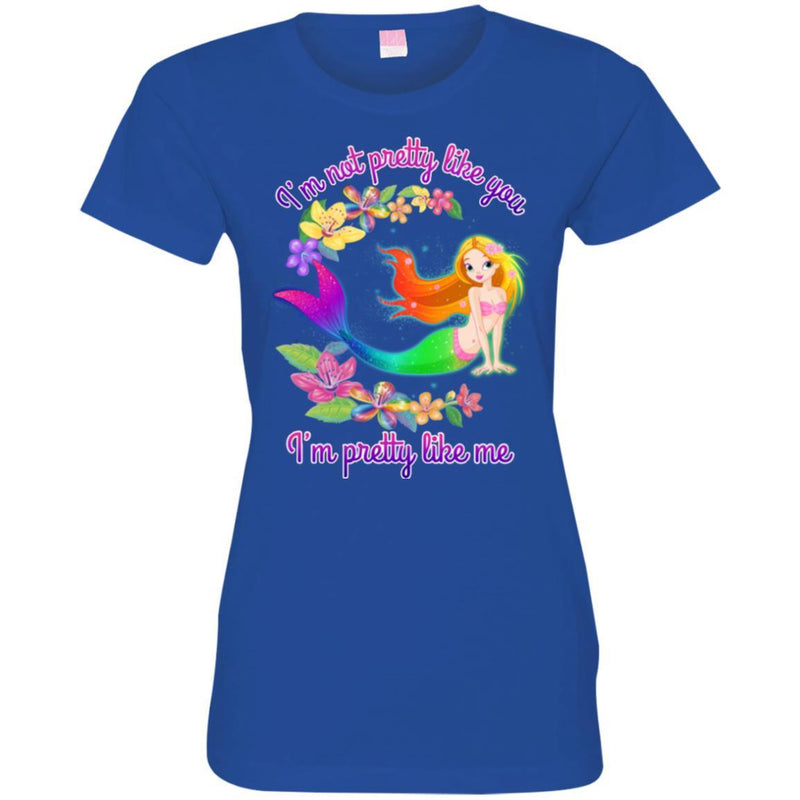 Mermaid T-Shirt I'm Not Pretty Like You I'm Pretty Like Me For Mermaid Who Proud Of Herself Tee Shirt CustomCat