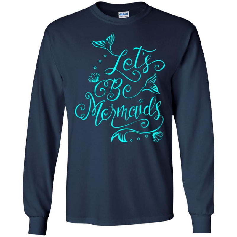 Mermaid T-Shirt Let's Be Mermaid Tee Gifts For Girls Who Want To Be A Mermaid Tee Shirt CustomCat