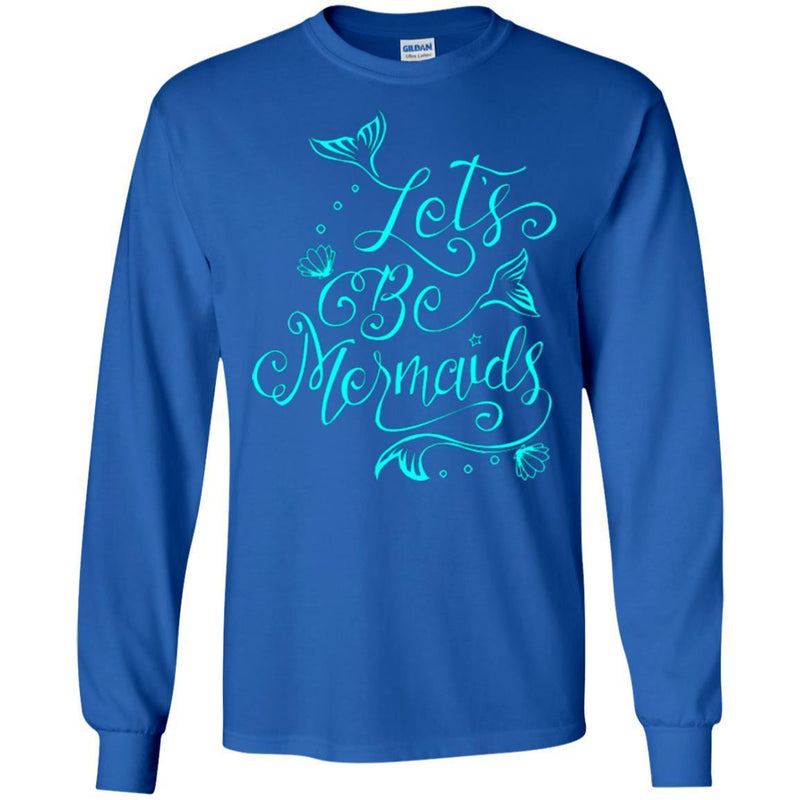 Mermaid T-Shirt Let's Be Mermaid Tee Gifts For Girls Who Want To Be A Mermaid Tee Shirt CustomCat