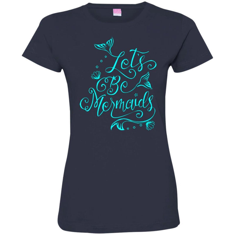 Mermaid T-Shirt Let's Be Mermaid Tee Gifts For Girls Who Want To Be A Mermaid Tee Shirt CustomCat