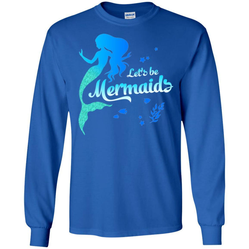 Mermaid T-Shirt Let's Be Mermaids Under The Sea For Dream Gifts Tee Shirt CustomCat