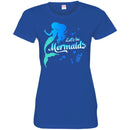Mermaid T-Shirt Let's Be Mermaids Under The Sea For Dream Gifts Tee Shirt CustomCat