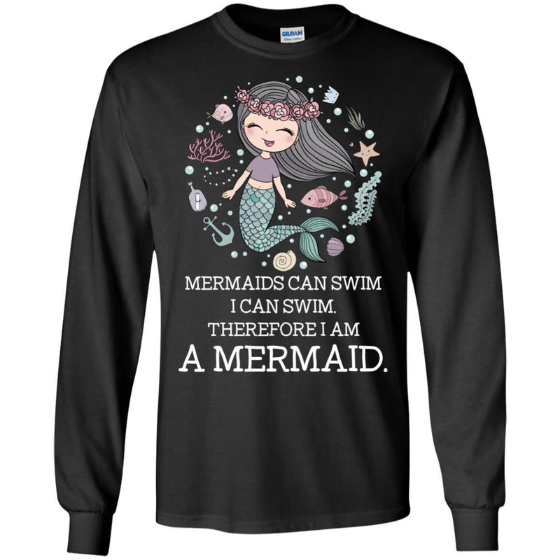 Mermaid T-Shirt Mermaids Can Swim I Can Swim Therefore I Am A Mermaid Cute Funny Tee Gift Shirts CustomCat