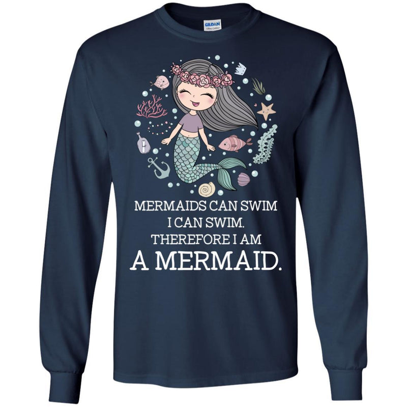 Mermaid T-Shirt Mermaids Can Swim I Can Swim Therefore I Am A Mermaid Cute Funny Tee Gift Shirts CustomCat