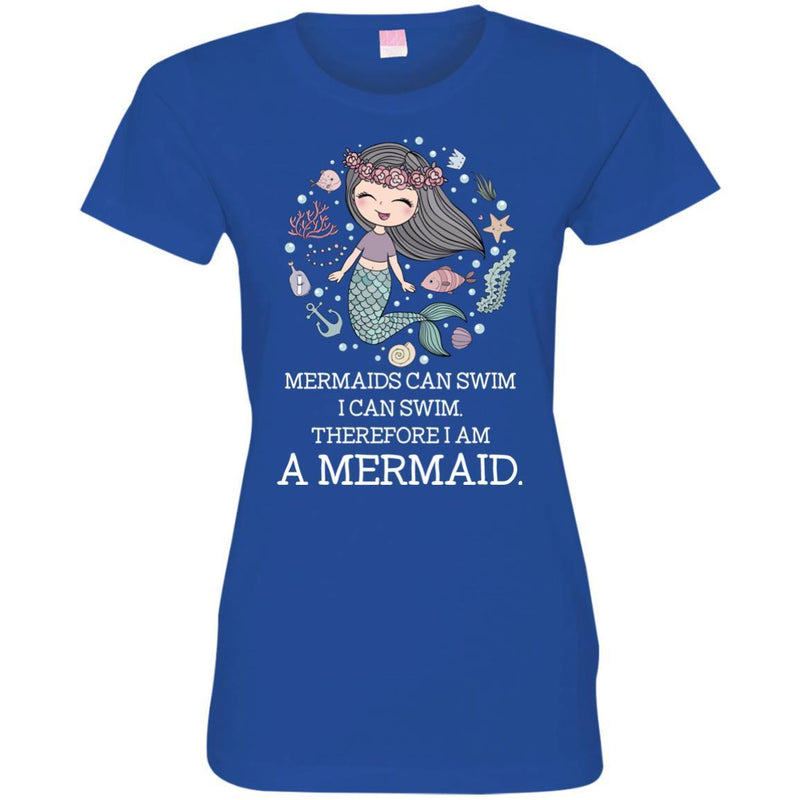 Mermaid T-Shirt Mermaids Can Swim I Can Swim Therefore I Am A Mermaid Cute Funny Tee Gift Shirts CustomCat