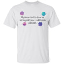 Mermaid T-Shirt My Demons Tried To Drown Me With The Shells Tee Gifts Tee Shirt CustomCat