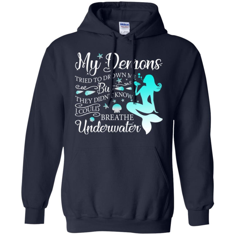 Mermaid T-Shirt My Demons Tried To Drown Me With The Shells Underwater Tee Gifts Tee Shirt CustomCat