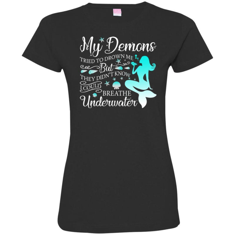 Mermaid T-Shirt My Demons Tried To Drown Me With The Shells Underwater Tee Gifts Tee Shirt CustomCat