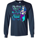 Mermaid T-Shirt My Heart Belives In My Eyes Have Never Seen Mermaid Princess Tee Shirt CustomCat