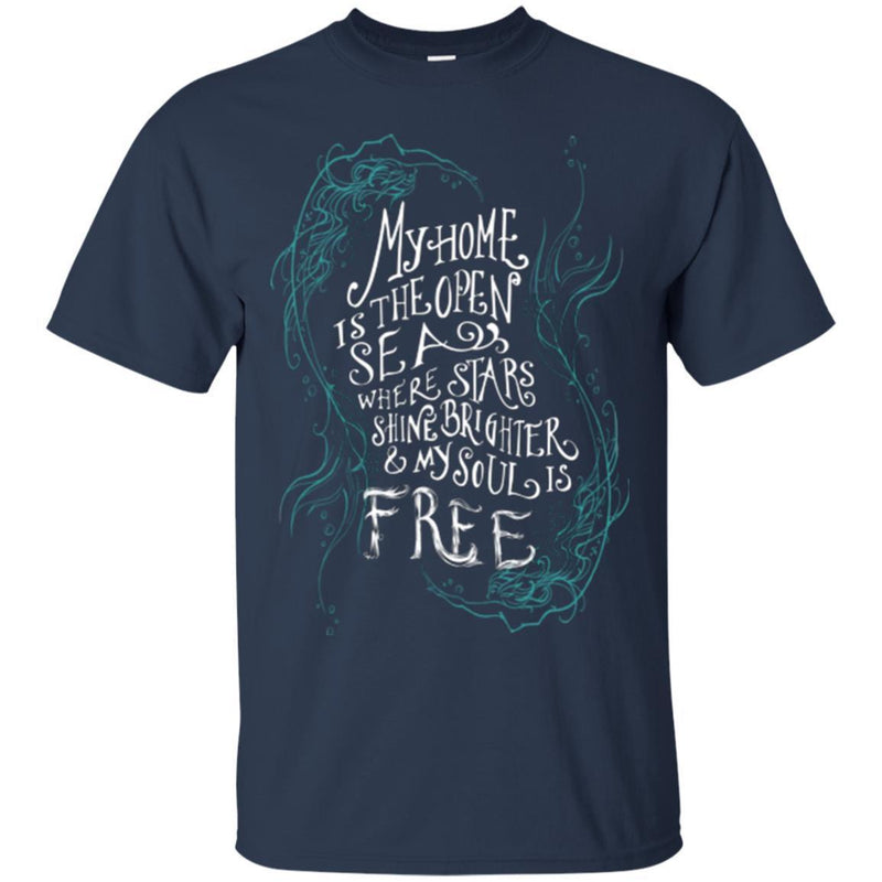 Mermaid T-Shirt My Home Is The Open Sea Where Stars Shine Brighter and My Soul Is Free Gift T Shirts CustomCat