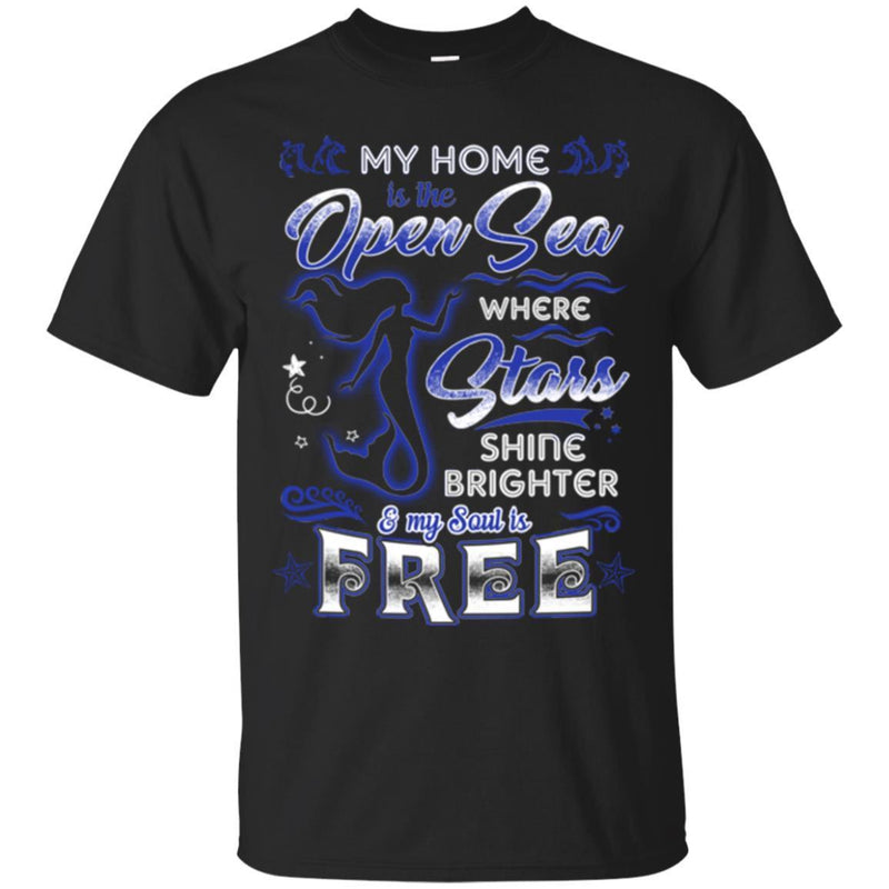 Mermaid T-Shirt My Home Is The Open Sea Where Stars Shine Brighter Tee Gifts Tee Shirt CustomCat