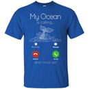 Mermaid T-Shirt My Ocean Is Calling And I Must Go For A Mermaid Lover Tee Gifts Tee Shirt CustomCat