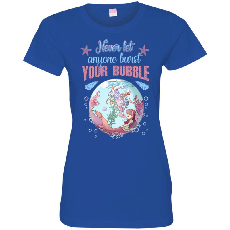 Mermaid T-Shirt Never Let Everyone Burst Your Bubble Shirts CustomCat