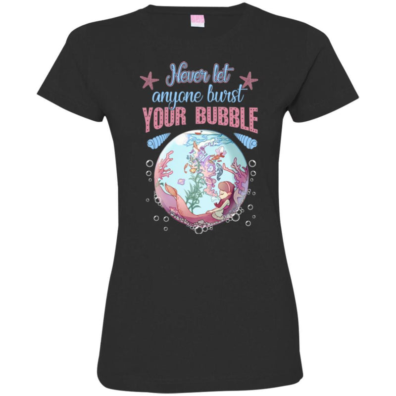 Mermaid T-Shirt Never Let Everyone Burst Your Bubble Shirts CustomCat