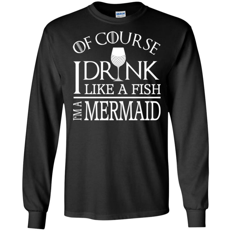 Mermaid T-Shirt Of Course I Drink Like A Fish I Am A Mermaid For Funny Gift Tee Shirt CustomCat