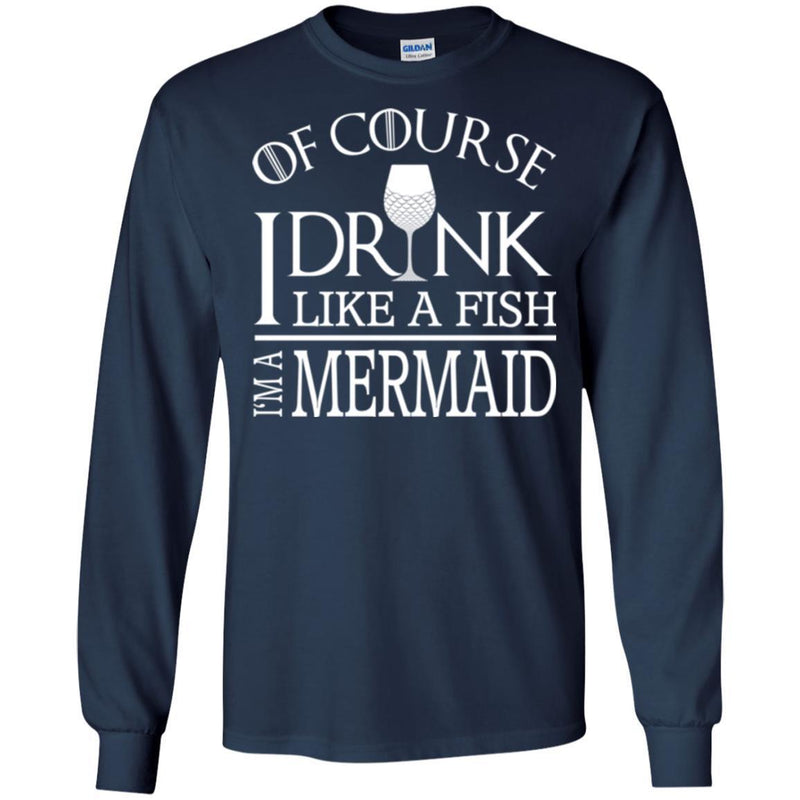 Mermaid T-Shirt Of Course I Drink Like A Fish I Am A Mermaid For Funny Gift Tee Shirt CustomCat