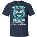 Mermaid T-Shirt On The Beach Or Under The Sea With Mermaid Sisters Gift For Sisters Tee Shirt CustomCat