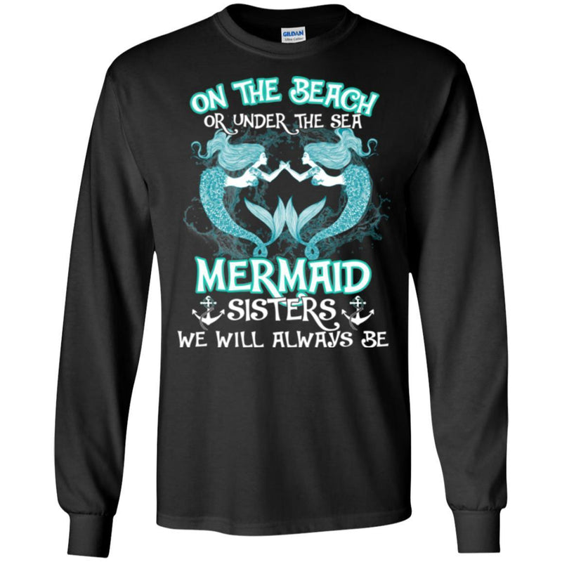 Mermaid T-Shirt On The Beach Or Under The Sea With Mermaid Sisters Gift For Sisters Tee Shirt CustomCat