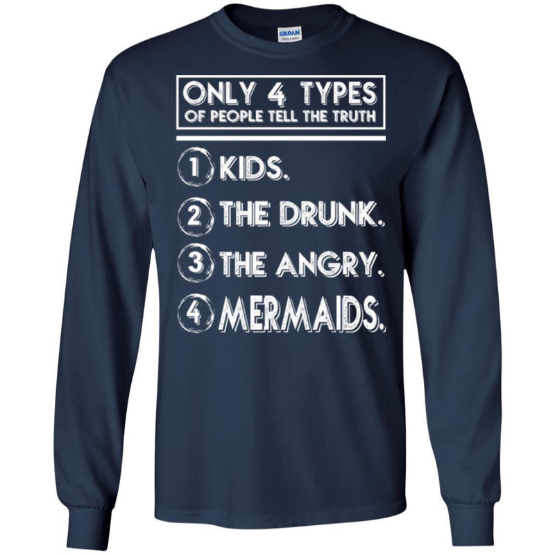 Mermaid T-Shirt Only 4 Types Of People Tell The Truth Kids The Drunk The Angry Mermaids Tee Shirt CustomCat